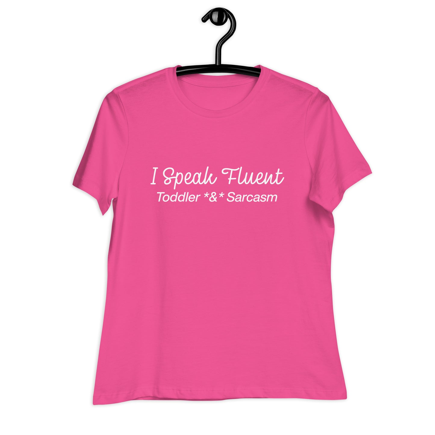 I Speak Fluent Toddler & Sarcasm Women's Relaxed T-Shirt